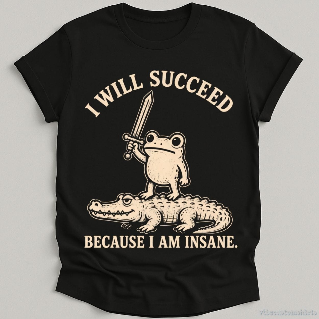 T-Shirt Black / S I Will Succeed Because I am Insane Frog and Crocodile Shirt