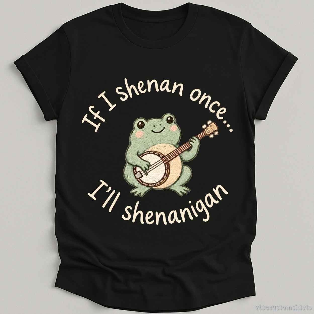 T-Shirt Black / S If I Shenan Once I'll Shenanigan Frog With Banjo Shirt