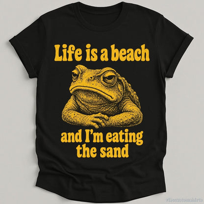 T-Shirt Black / S Life is a Beach and I'm Eating The Sand Frog Shirt