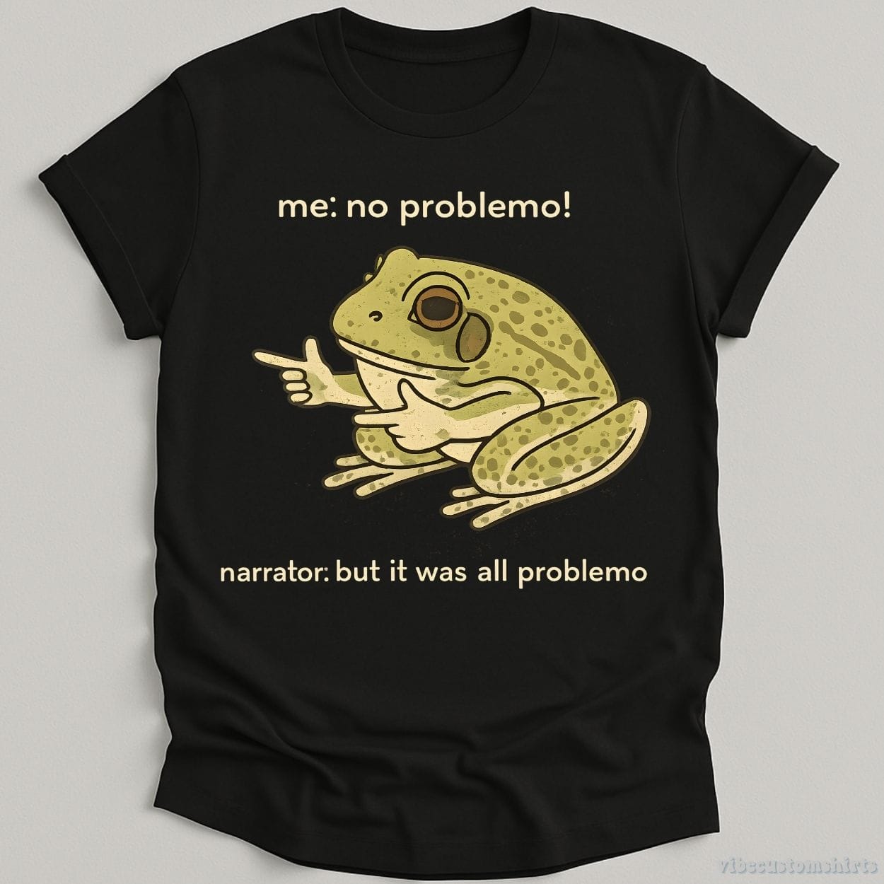 T-Shirt Black / S Me: All Problemo Narrator: But It was All Problemo Goofy Frog Shirt