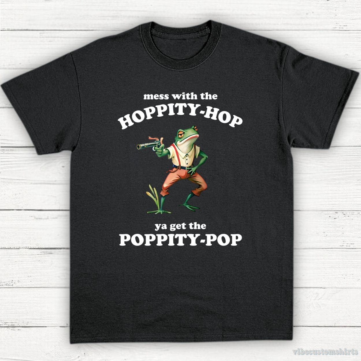T-Shirt Black / S Mess With The Hoppity Hop Ya Get The Poppity Pop Frog Shirt