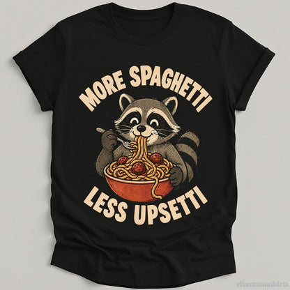 T-Shirt Black / S More Spaghetti Less Upsetti Funny Raccoon Shirt