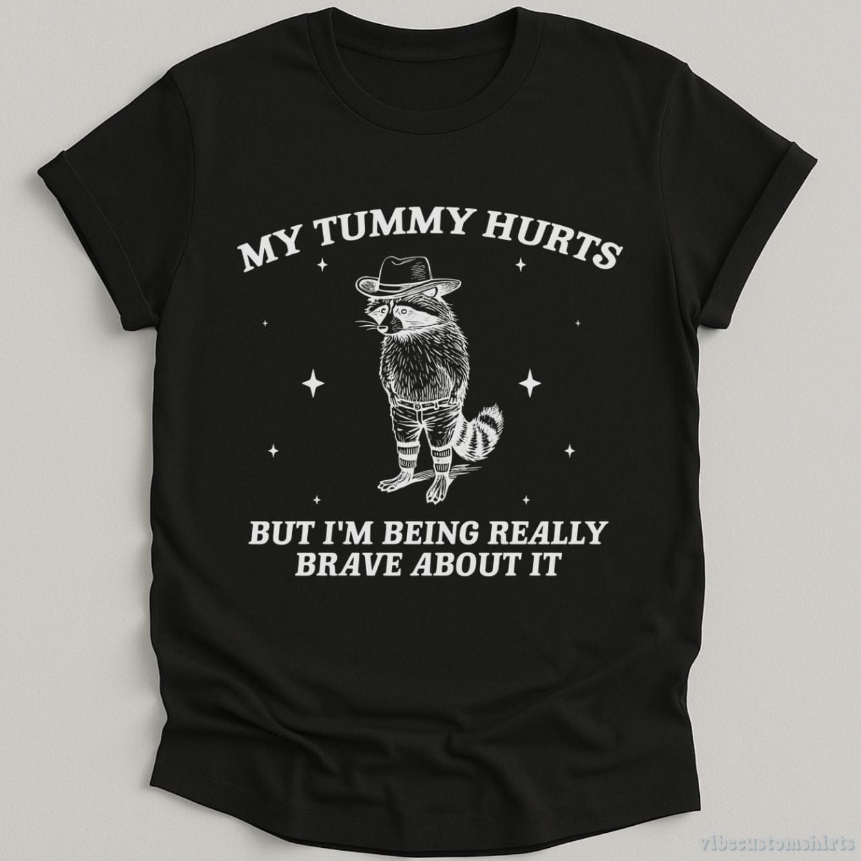 T-Shirt Black / S My Tummy Hurts But I'm Being Really Brave About It Bandit Raccoon Shirt