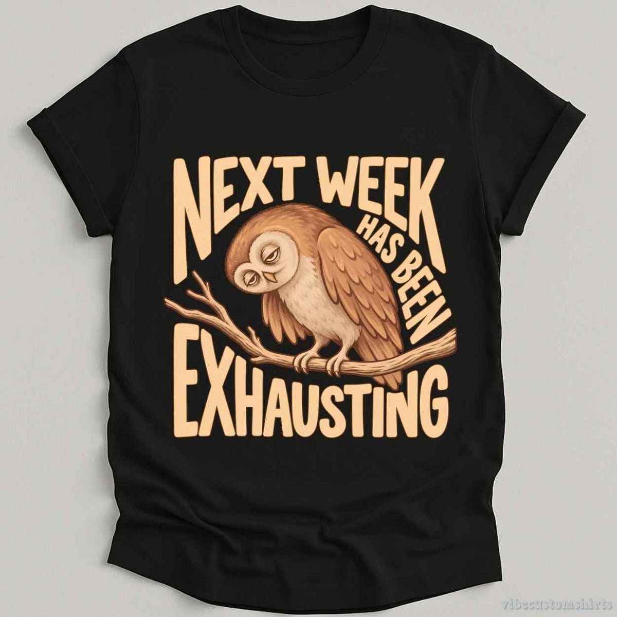 T-Shirt Black / S Next Week Has Been Exhausting Owl Shirt