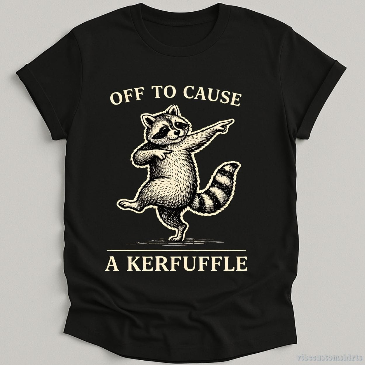 T-Shirt Black / S Off To Cause A Kerfuffle Dancing Raccoon Shirt