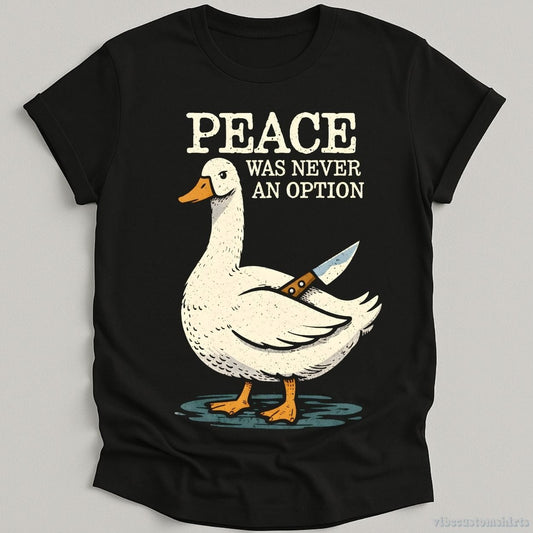 T-Shirt Black / S Peace Was Never An Option Goose Meme Shirt