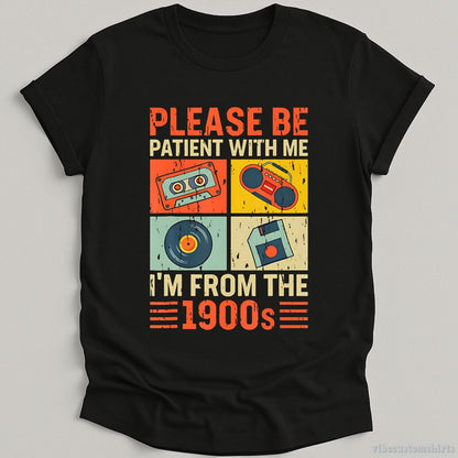 T-Shirt Black / S Please Be Patient With Me I'm From The 1900s Retro Shirt