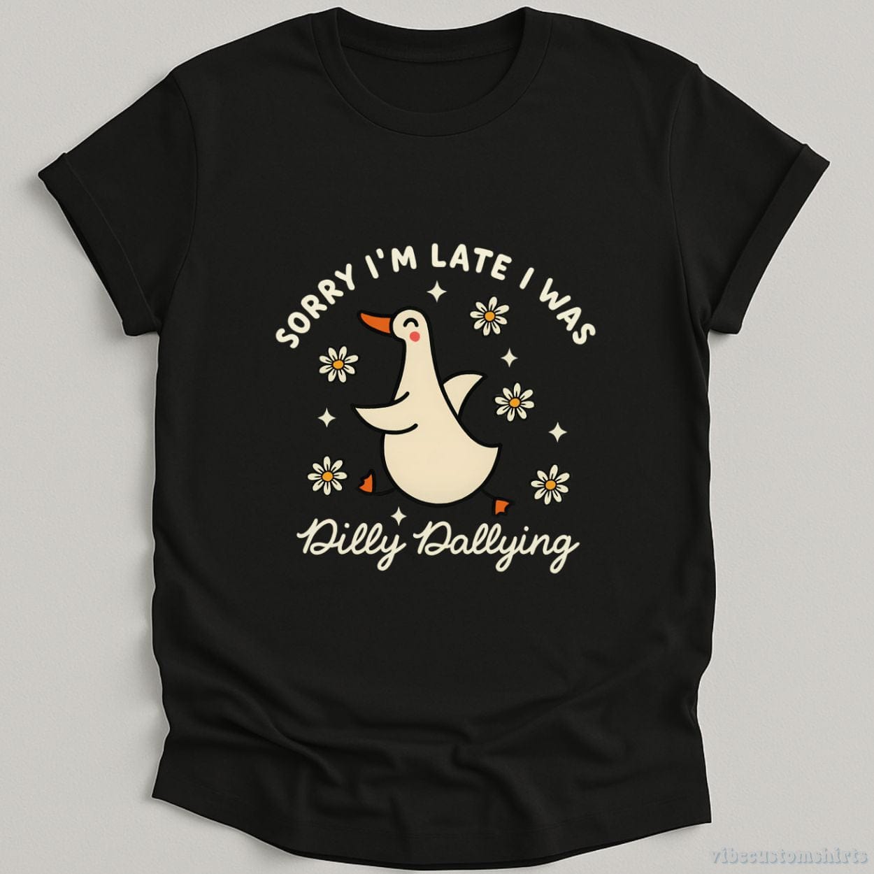 T-Shirt Black / S Sorry I'm Late I Was Dilly Dallying Funny Goose Shirt
