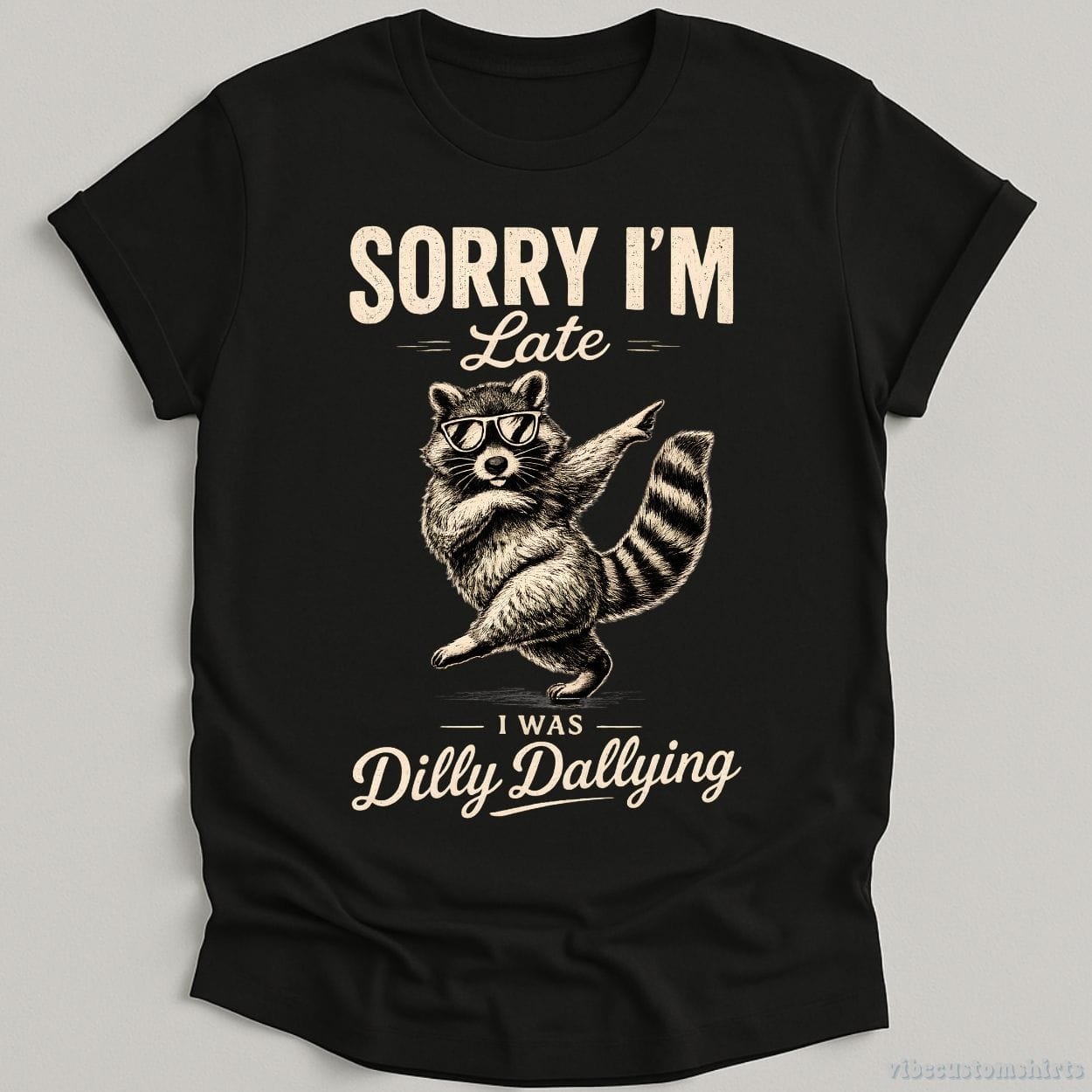 T-Shirt Black / S Sorry I'm Late I Was Dilly Dallying Funny Raccoon Shirt