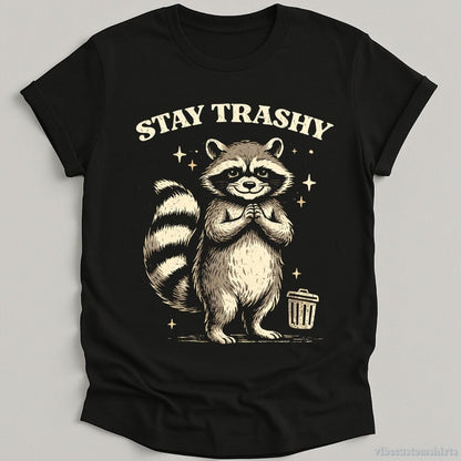 T-Shirt Black / S Stay Trashy Funny Raccoon Shirt