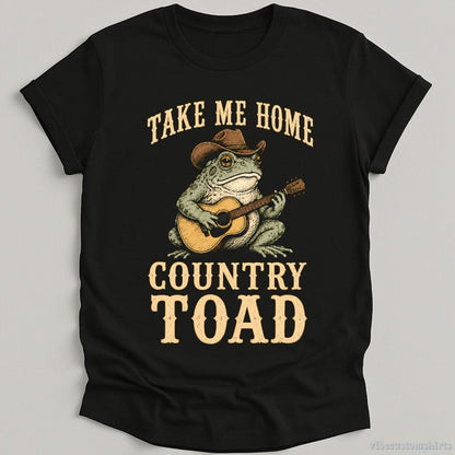 T-Shirt Black / S Take Me Home Country Toad Western Humor Shirt