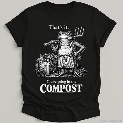 T-Shirt Black / S That's it You're Going in the Compost Vintage Frog Shirt