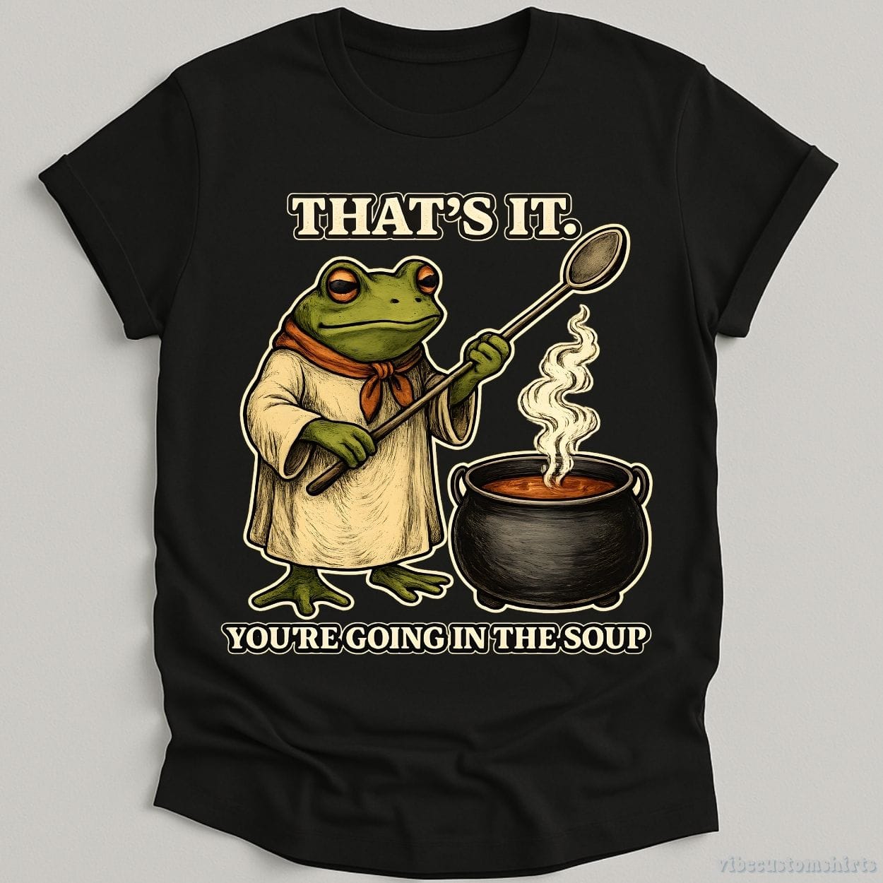 T-Shirt Black / S That's It You're Going In the Soup Frog Humor Shirt