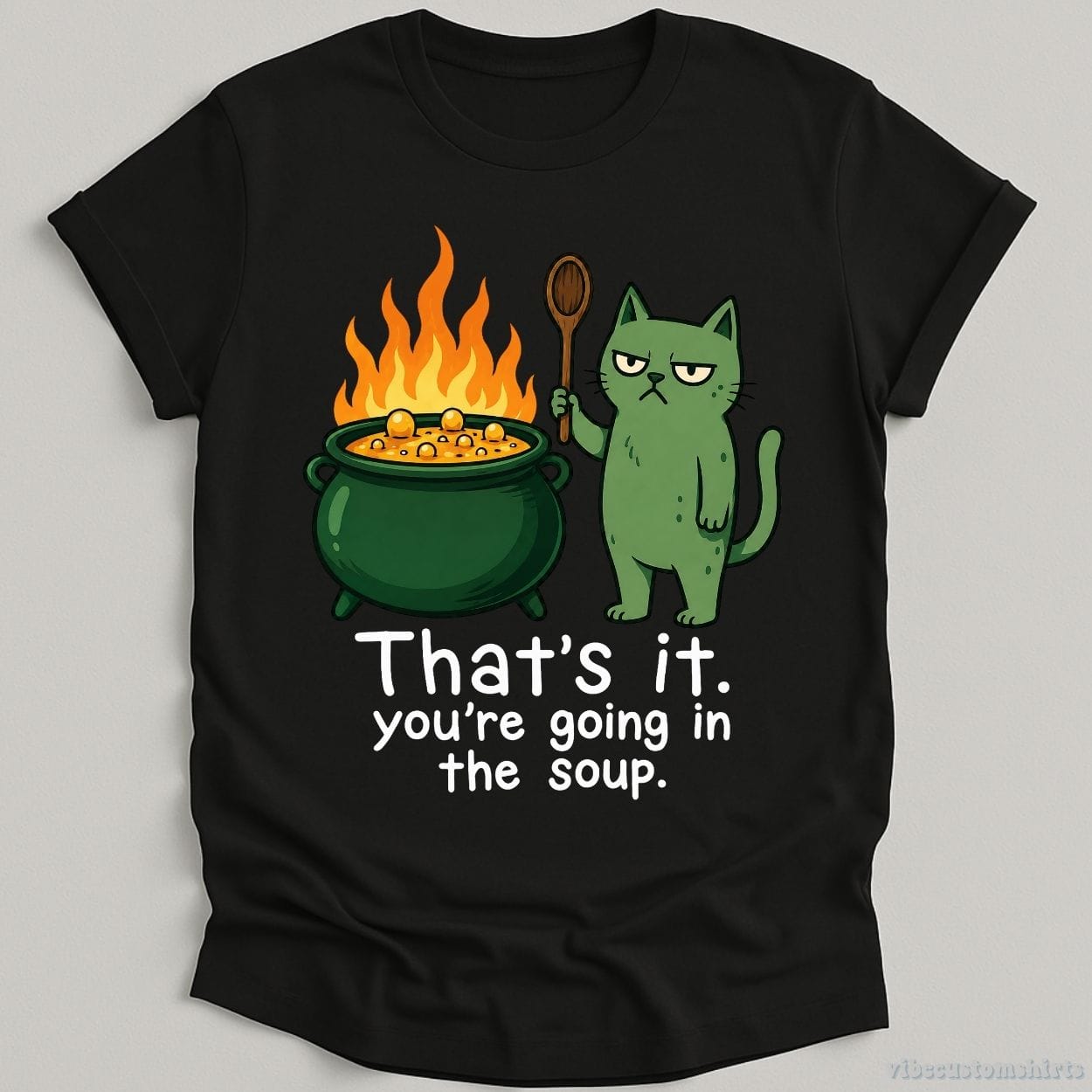 T-Shirt Black / S That's it You're Going in the Soup Sarcastic Cat Shirt