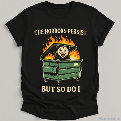 T-Shirt Black / S The Horrors Persist So Do I Possum Shirt