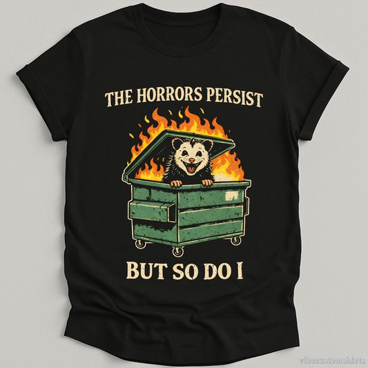 T-Shirt Black / S The Horrors Persist So Do I Possum Shirt