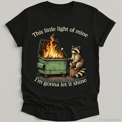 T-Shirt Black / S This Little Light Of Mine Raccoon Dumpster Fire Shirt