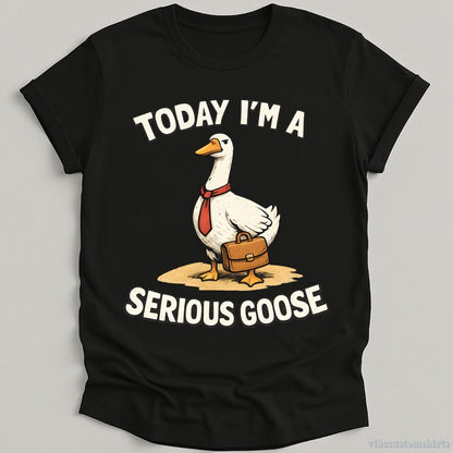 T-Shirt Black / S Today I'm A Serious Goose Vintage Style Shirt