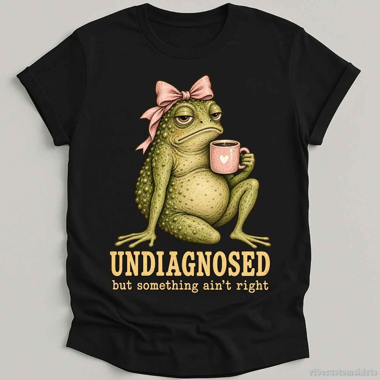 T-Shirt Black / S Undiagnosed But Something Ain't Right Frog With Coffee Shirt