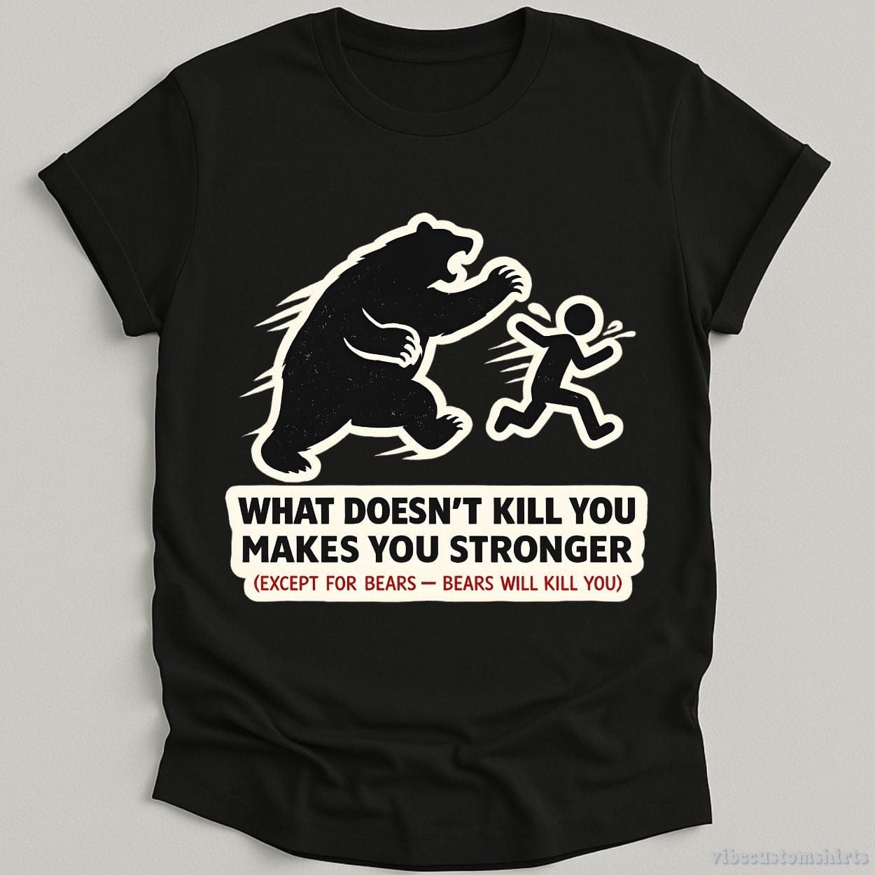 T-Shirt Black / S What Doesn't Kill You Makes You Stronger Bear Meme Shirt
