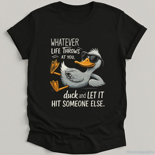 T-Shirt Black / S Whatever Life Throws At You Funny Duck Shirt