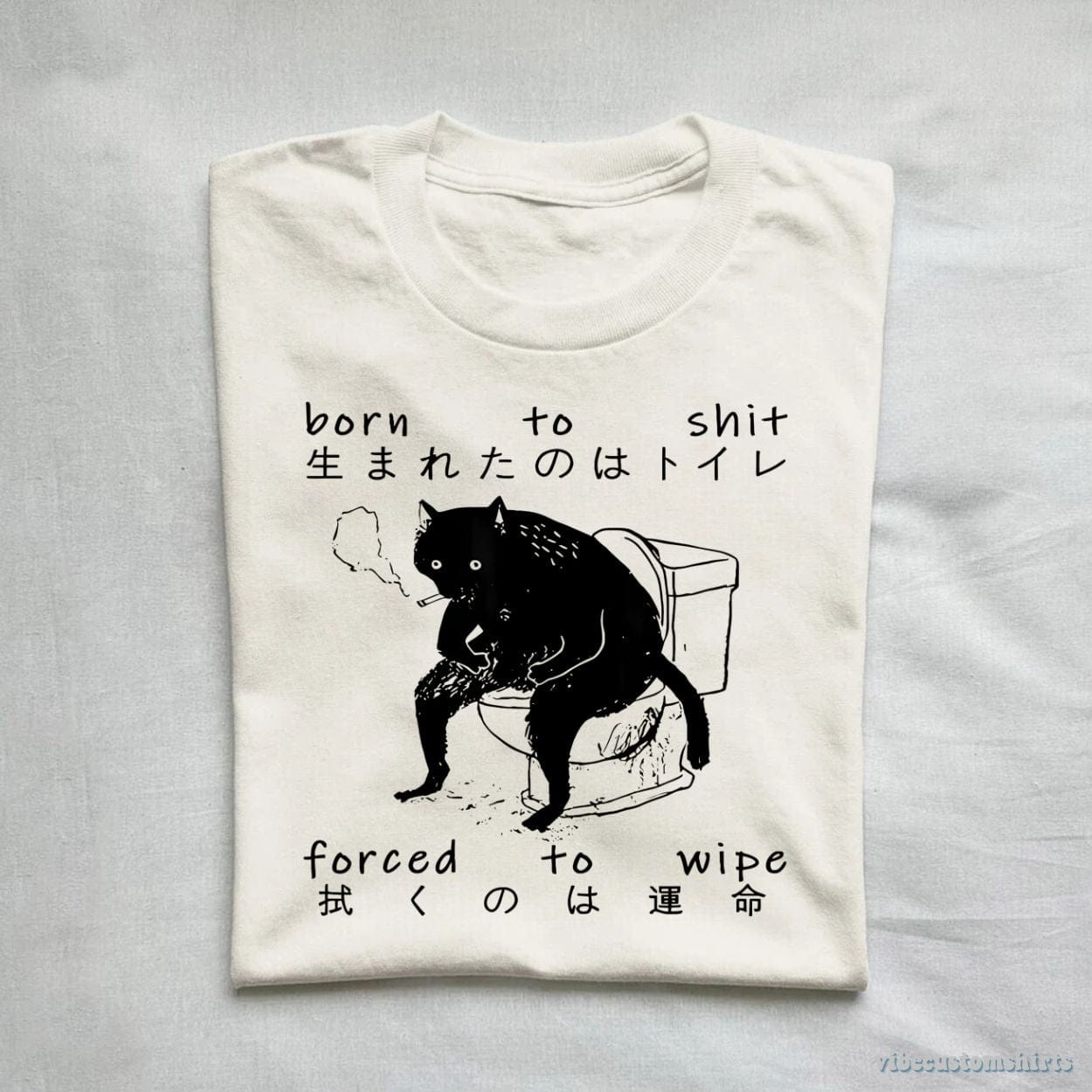 T-Shirt Born To Shit Forced To Wipe Cat Shirt