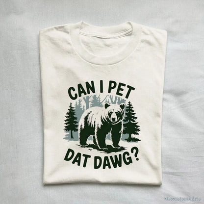 T-Shirt Can I Pet Dat Dawg Bear Meme Shirt