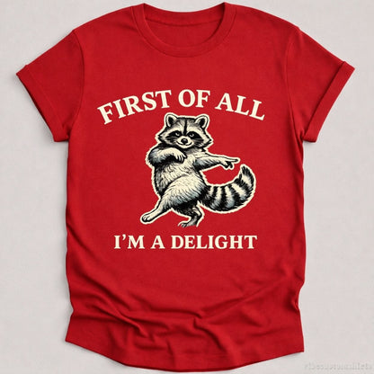 T-Shirt Cardinal Red / S First Of All I'm A Delight Sassy Raccoon Shirt