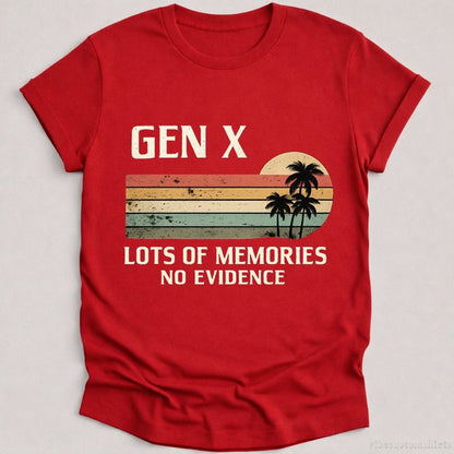 T-Shirt Cardinal Red / S Gen X Lots Of Memories No Evidence Humorous Shirt