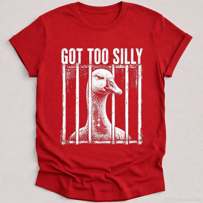 T-Shirt Cardinal Red / S Got Too Silly Vintage Goose Meme Shirt