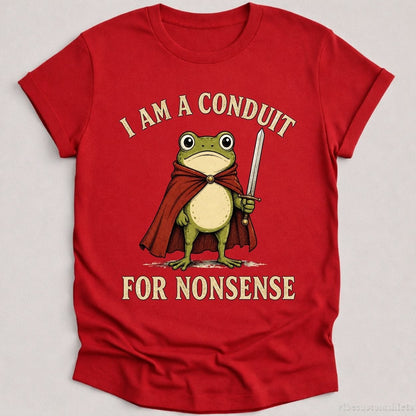 T-Shirt Cardinal Red / S I Am A Conduit For Nonsense Frog Knight Shirt