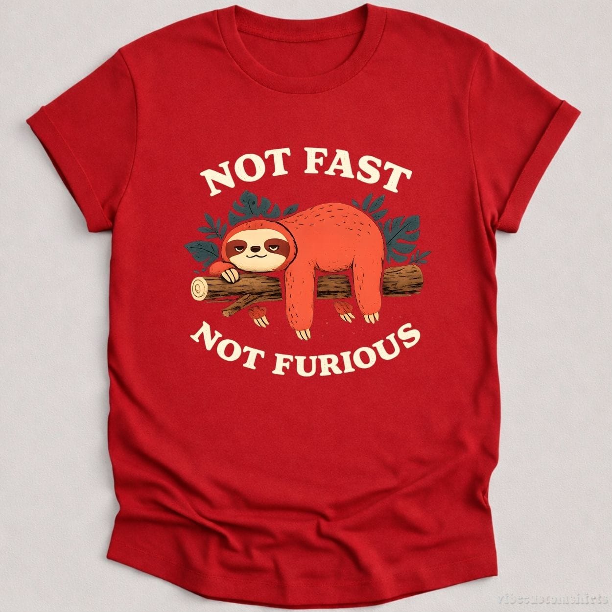 T-Shirt Cardinal Red / S Not Fast Not Furious Sarcastic Sloth Shirt