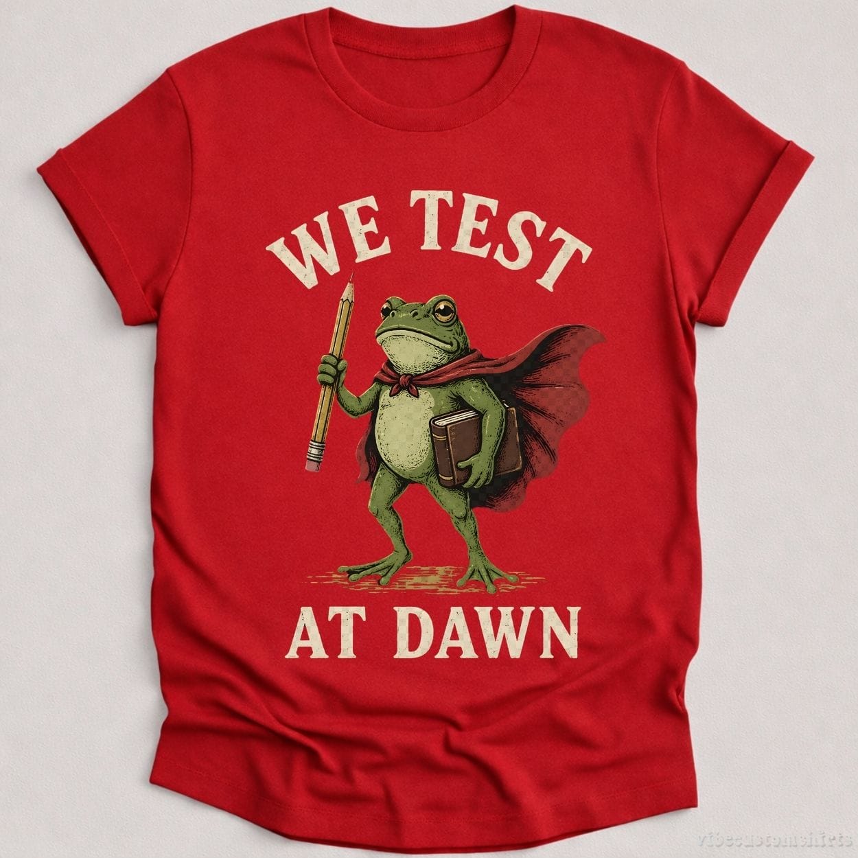 T-Shirt Cardinal Red / S We Test At Dawn Humor Shirt