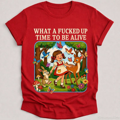 T-Shirt Cardinal Red / S What A F cked Up Time To Be Alive Sarcastic Retro Shirt
