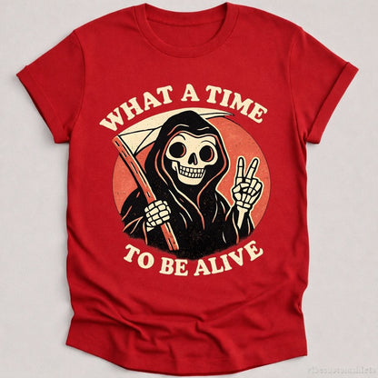 T-Shirt Cardinal Red / S What A Time To Be Alive Retro Humor Shirt