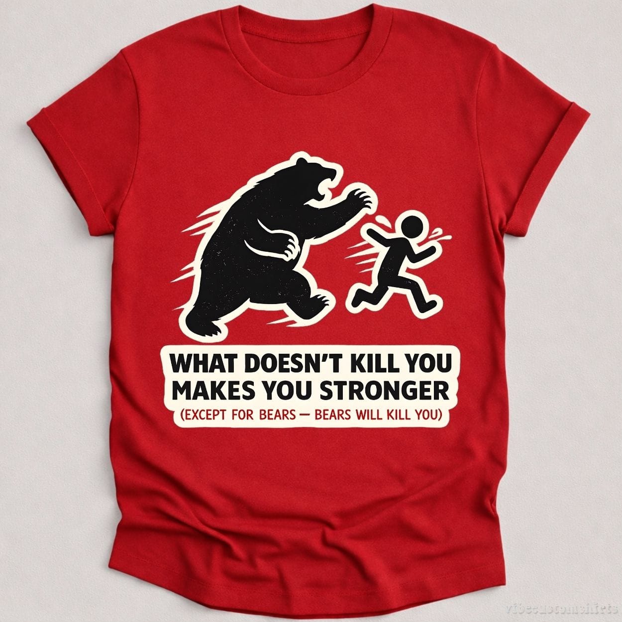 T-Shirt Cardinal Red / S What Doesn't Kill You Makes You Stronger Bear Meme Shirt