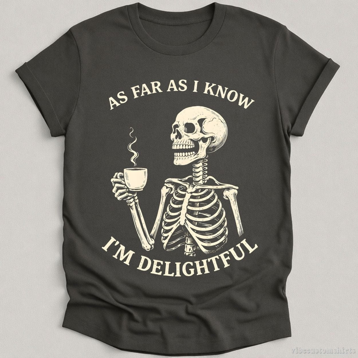 T-Shirt Charcoal / S As Far As I Know I'm Delightful Humor Skeleton Shirt