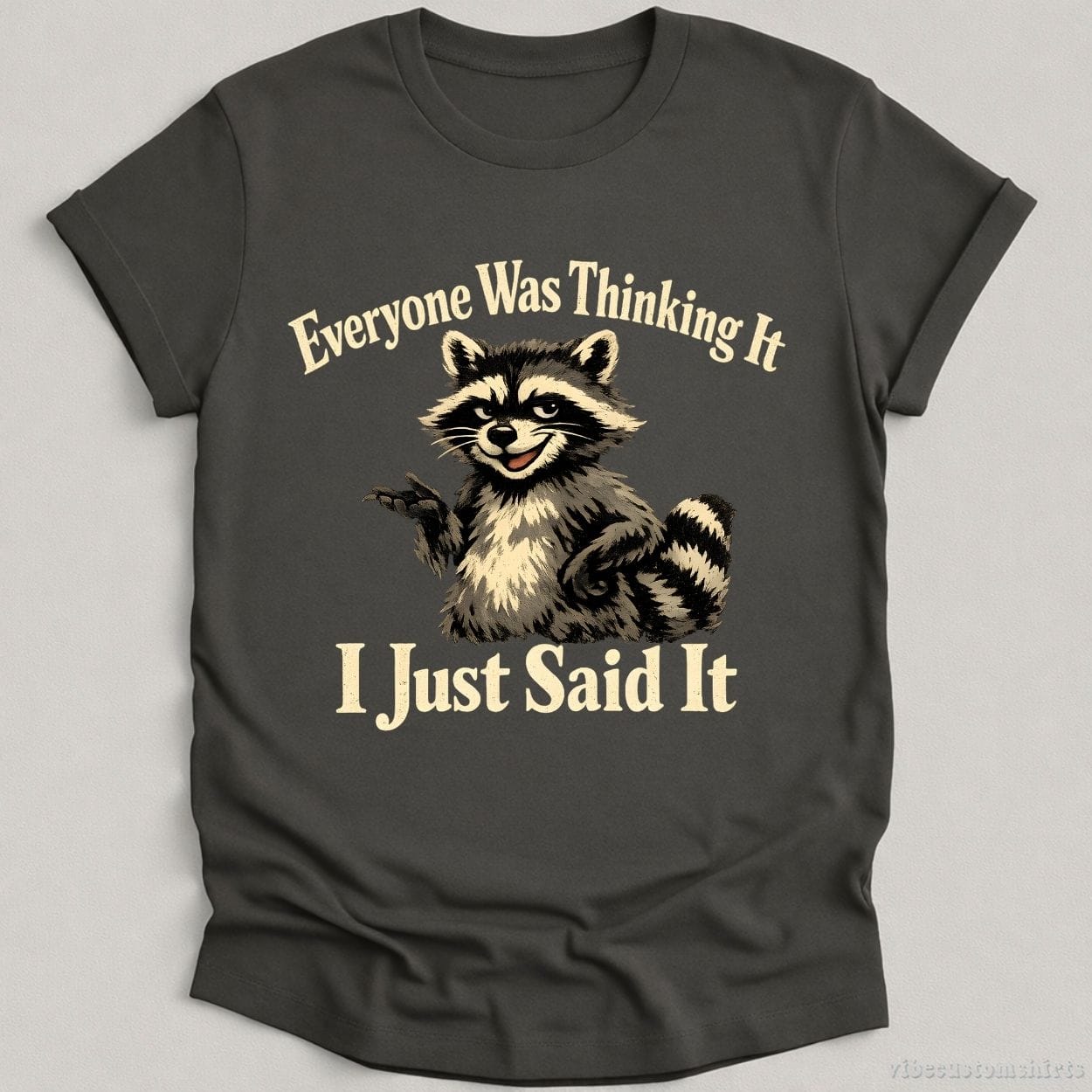T-Shirt Charcoal / S Everyone Was Thinking It I Just Said It Shirt