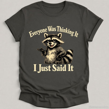 T-Shirt Charcoal / S Everyone Was Thinking It I Just Said It Shirt