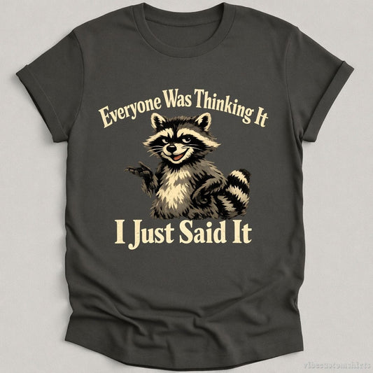 T-Shirt Charcoal / S Everyone Was Thinking It I Just Said It Shirt