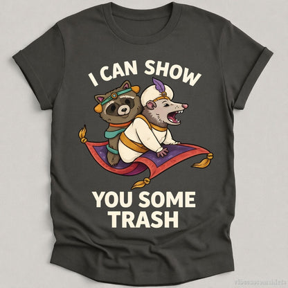T-Shirt Charcoal / S I Can Show You Some Trash Shirt