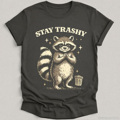 T-Shirt Charcoal / S Stay Trashy Funny Raccoon Shirt
