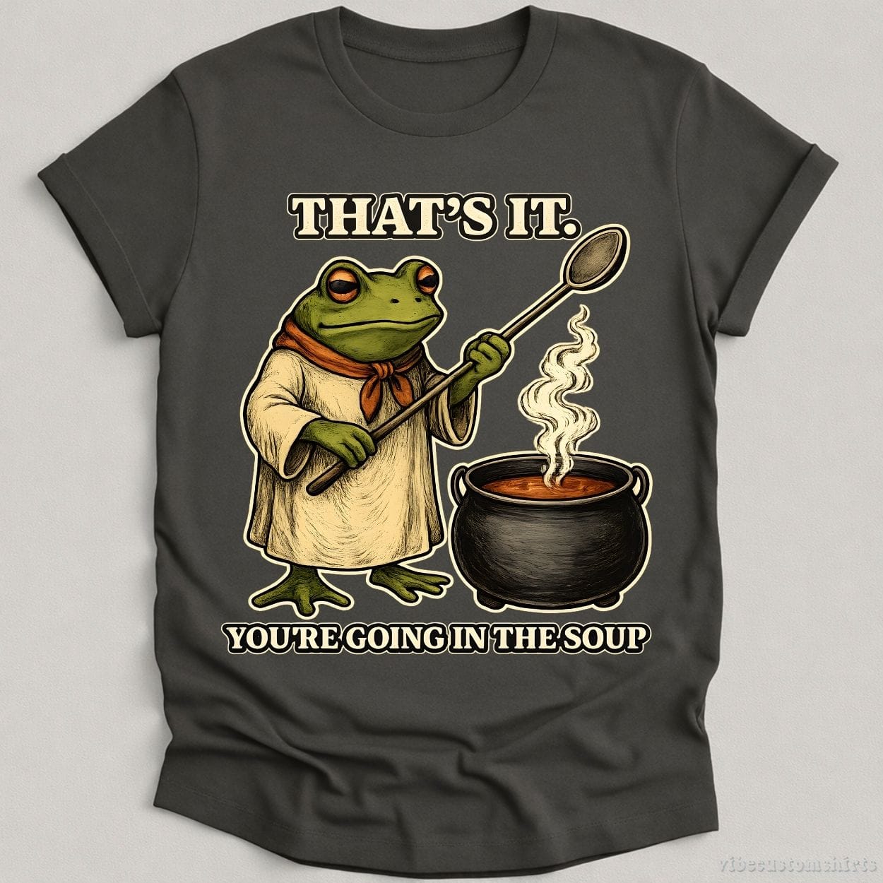 T-Shirt Charcoal / S That's It You're Going In the Soup Frog Humor Shirt