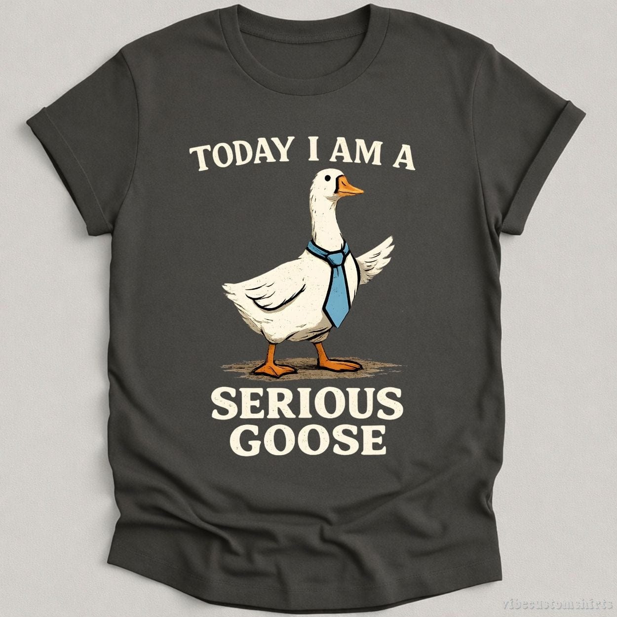 T-Shirt Charcoal / S Today I Am A Serious Goose Funny Meme Shirt