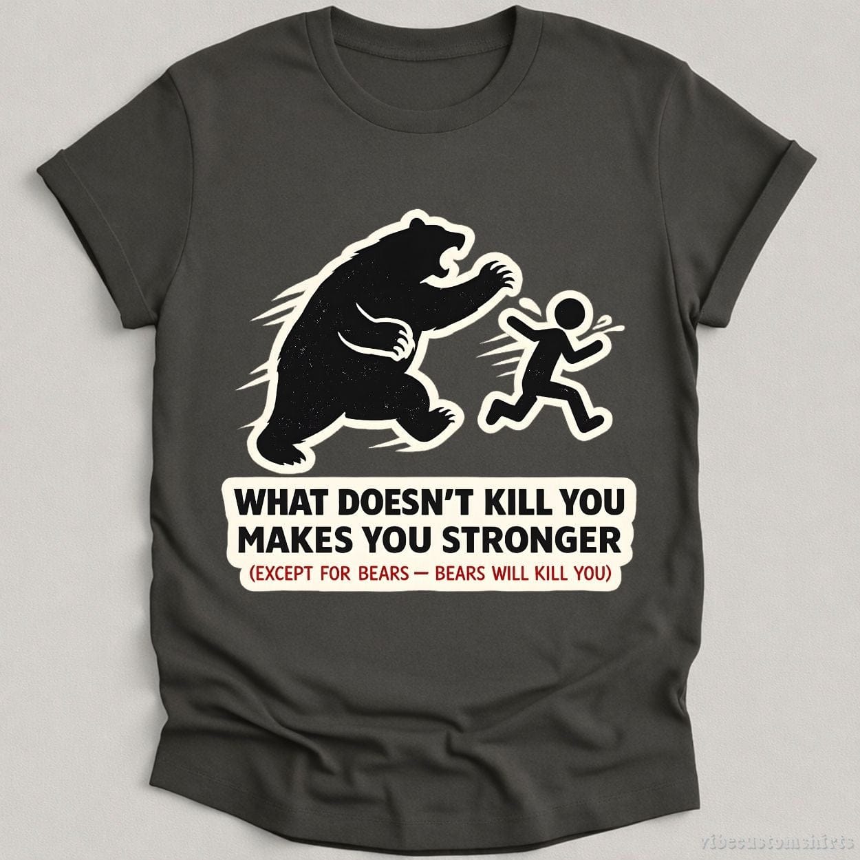 T-Shirt Charcoal / S What Doesn't Kill You Makes You Stronger Bear Meme Shirt