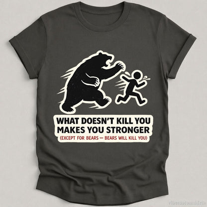 T-Shirt Charcoal / S What Doesn't Kill You Makes You Stronger Bear Meme Shirt