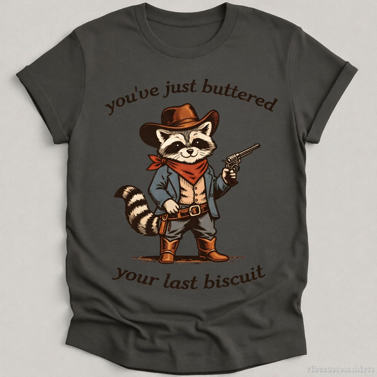 T-Shirt Charcoal / S You’ve Just Buttered Your Last Biscuit Cowboy Raccoon Shirt