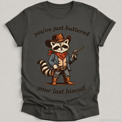 T-Shirt Charcoal / S You’ve Just Buttered Your Last Biscuit Cowboy Raccoon Shirt