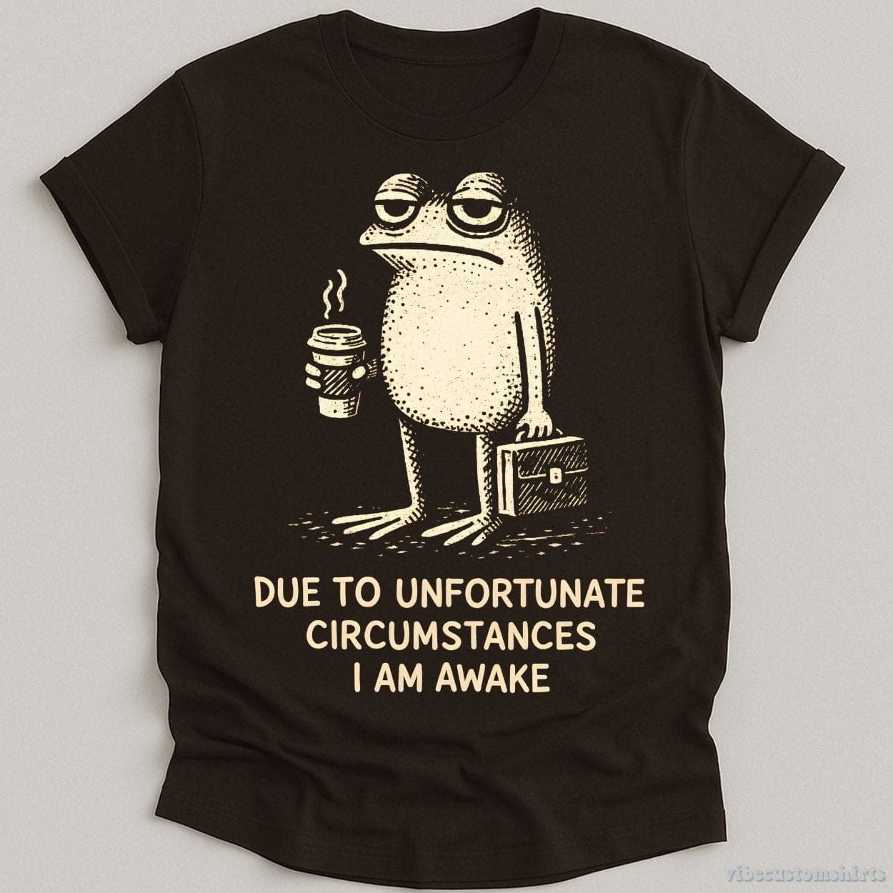 T-Shirt Dark Chocolate / S Due To Unfortunate Circumstances I Am Awake Tired Frog Shirt