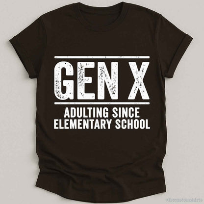 T-Shirt Dark Chocolate / S Gen X Adulting Since Elementary School Shirt